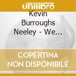 Kevin Burroughs Neeley - We Sing Christmas cd musicale di Kevin Burroughs Neeley