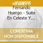 Fernando Huergo - Suite En Celeste Y Blanco cd musicale di Fernando Huergo