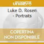 Luke D. Rosen - Portraits cd musicale di Luke D. Rosen