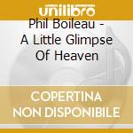 Phil Boileau - A Little Glimpse Of Heaven cd
