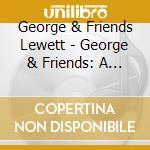 George & Friends Lewett - George & Friends: A Few Favorite Songs cd