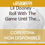 Lil Dooney - Roll With The Game Until The Wheels Come Off cd