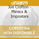 Joe Crofton - Mimics & Imposters cd