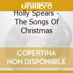 Holly Spears - The Songs Of Christmas cd