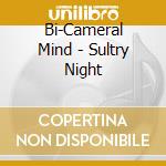 Bi-Cameral Mind - Sultry Night cd
