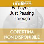 Ed Payne - Just Passing Through cd