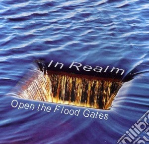 In Realm - Open The Flood Gates cd musicale di In Realm