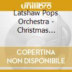 Latshaw Pops Orchestra - Christmas Memories cd