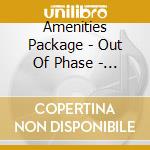 Amenities Package - Out Of Phase - Ep cd musicale di Amenities Package