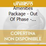 Amenities Package - Out Of Phase - Ep cd