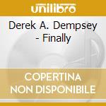 Derek A. Dempsey - Finally cd musicale di Derek A. Dempsey
