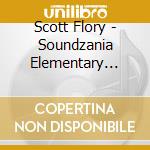 Scott Flory - Soundzania Elementary School cd musicale di Scott Flory