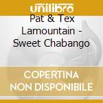 Pat & Tex Lamountain - Sweet Chabango cd