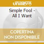 Simple Fool - All I Want cd