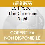 Lori Pope - This Christmas Night cd
