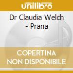Dr Claudia Welch - Prana cd musicale di Dr Claudia Welch