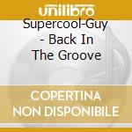 Supercool-Guy - Back In The Groove cd