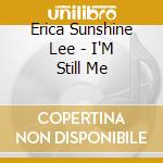 Erica Sunshine Lee - I'M Still Me