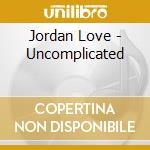 Jordan Love - Uncomplicated cd