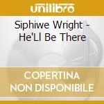 Siphiwe Wright - He'Ll Be There cd