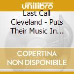 Last Call Cleveland - Puts Their Music In You cd musicale di Last Call Cleveland