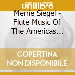 Merrie Siegel - Flute Music Of The Americas Vol. 2 cd musicale di Merrie Siegel