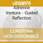 Adrienne Ventura - Guided Reflection cd musicale di Adrienne Ventura