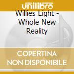 Willies Light - Whole New Reality cd