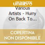 Various Artists - Hurry On Back To  Me cd