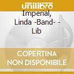 Imperial, Linda -Band- - Lib cd musicale di Imperial, Linda