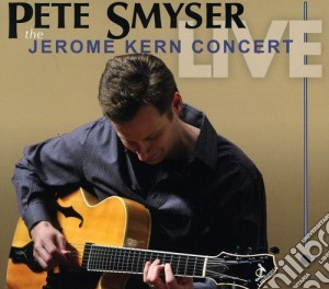 Pete Smyser - Jerome Kern Concert Live cd musicale di Pete Smyser