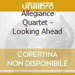 Allegiance Quartet - Looking Ahead cd