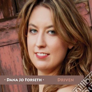 Dana Jo Forseth - Driven cd musicale di Dana Jo Forseth
