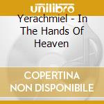 Yerachmiel - In The Hands Of Heaven cd