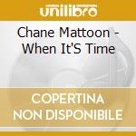 Chane Mattoon - When It'S Time cd