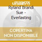Ryland Brandi Sue - Everlasting cd