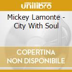 Mickey Lamonte - City With Soul cd