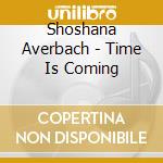 Shoshana Averbach - Time Is Coming cd