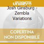 Josh Ginsburg - Zembla Variations cd