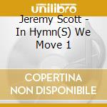Jeremy Scott - In Hymn(S) We Move 1 cd