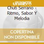 Chuti Serrano - Ritmo, Sabor Y Melodia cd