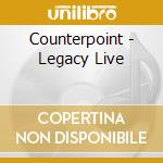 Counterpoint - Legacy Live