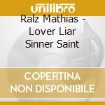 Ralz Mathias - Lover Liar Sinner Saint cd