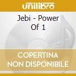 Jebi - Power Of 1 cd musicale di Jebi