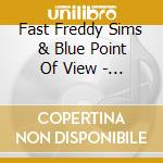 Fast Freddy Sims & Blue Point Of View - I'M Gonna Move To An Island Paradise cd