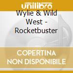 Wylie & Wild West - Rocketbuster cd