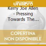 Kerry Joe Allen - Pressing Towards The Higher Life