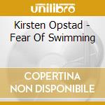 Kirsten Opstad - Fear Of Swimming cd