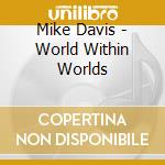 Mike Davis - World Within Worlds cd
