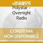 Polystar - Overnight Radio cd